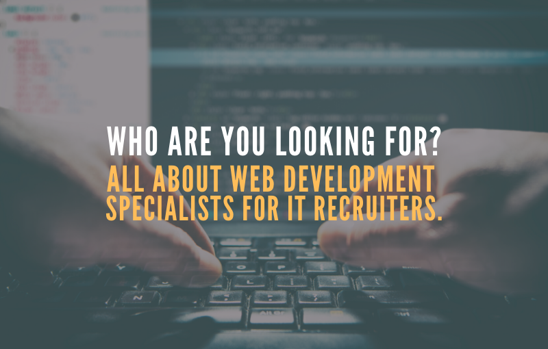 All about web development specialists for IT Recruiters