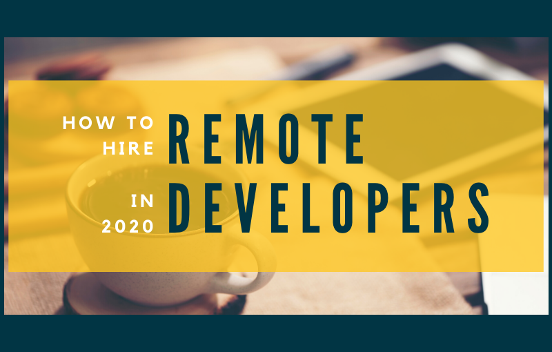 How to Hire Remote Developers in 2020