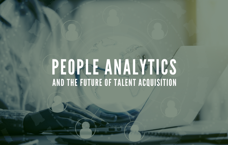 People Analytics and the Future of Talent Acquisition