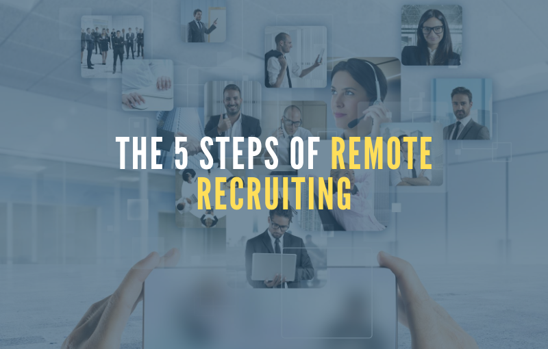 The 5 Steps of Remote Recruiting