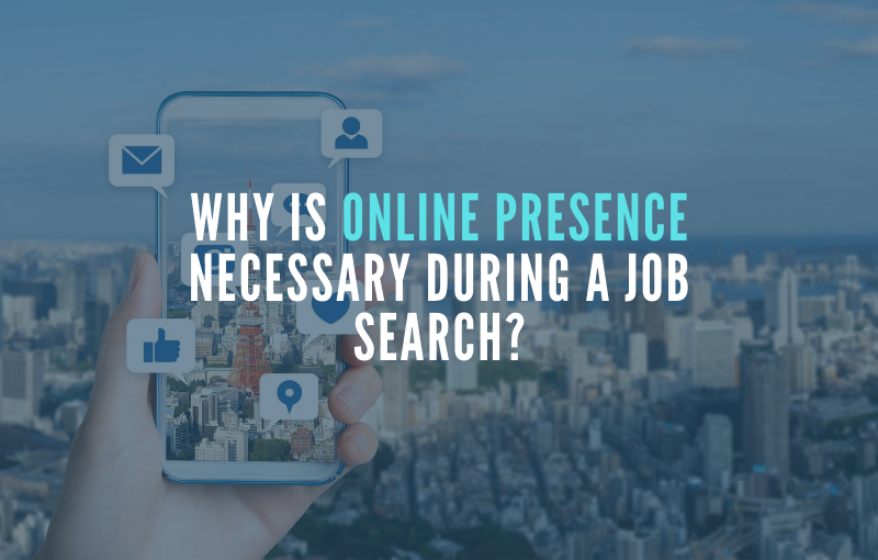 Why is Online Presence Necessary During a Job Search